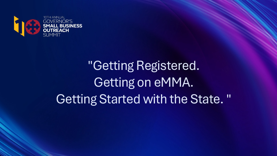 Getting Registered. Getting on eMMA. Getting Started with the State.