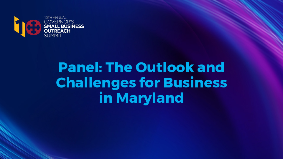 Panel: The Outlook and Challenges for Business in Maryland